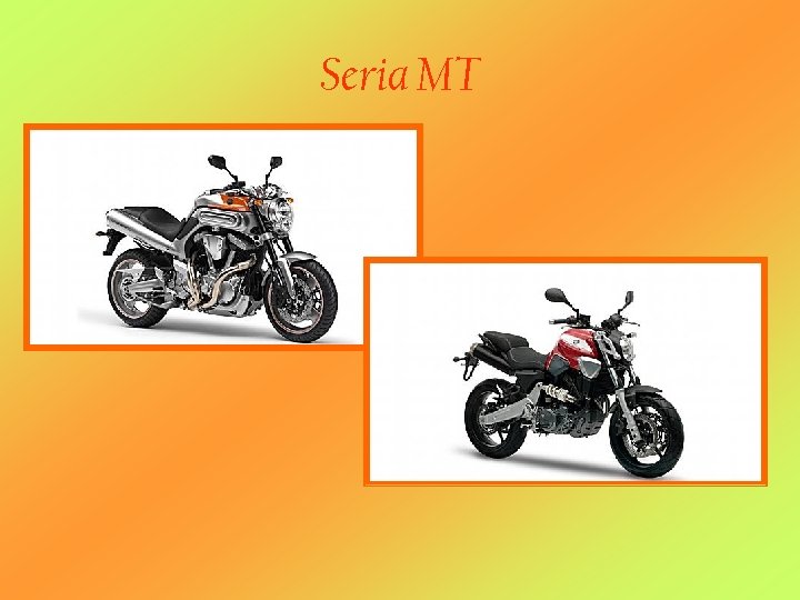 Seria MT 