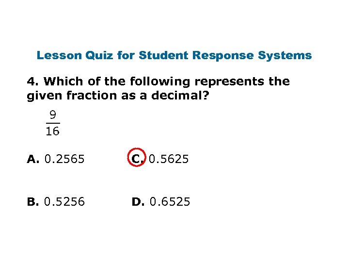 Lesson Quiz for Student Response Systems 4. Which of the following represents the given