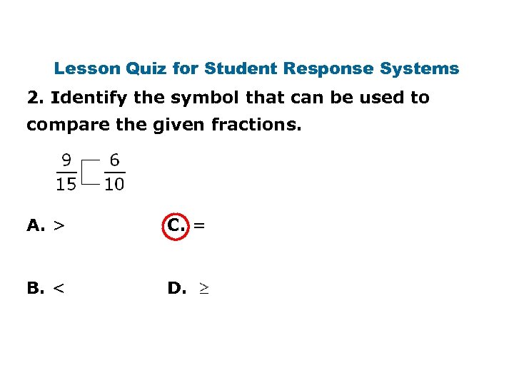 Lesson Quiz for Student Response Systems 2. Identify the symbol that can be used