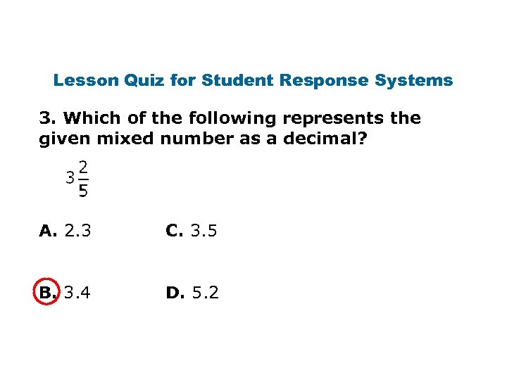 Lesson Quiz for Student Response Systems 3. Which of the following represents the given