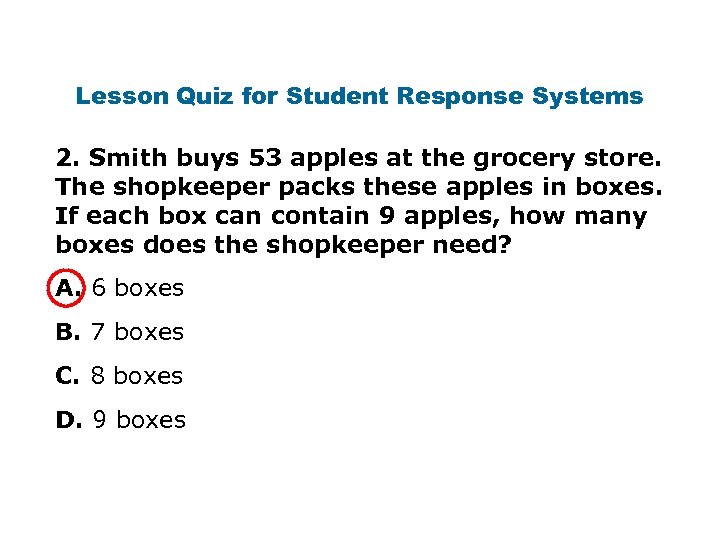 Lesson Quiz for Student Response Systems 2. Smith buys 53 apples at the grocery