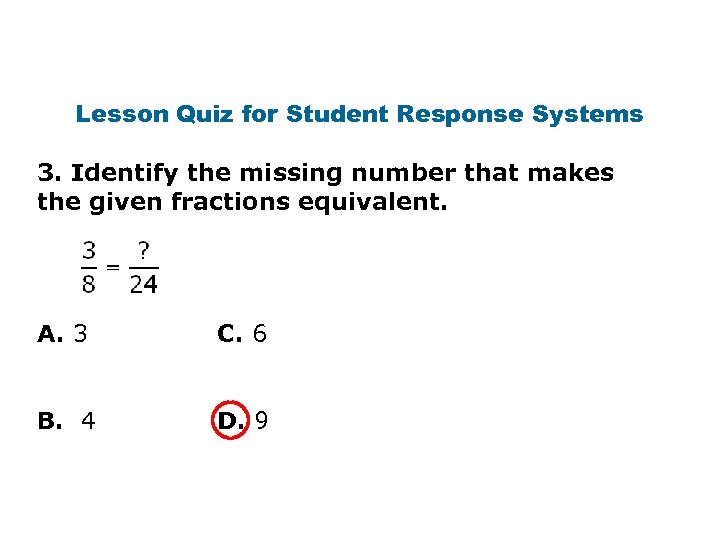 Lesson Quiz for Student Response Systems 3. Identify the missing number that makes the