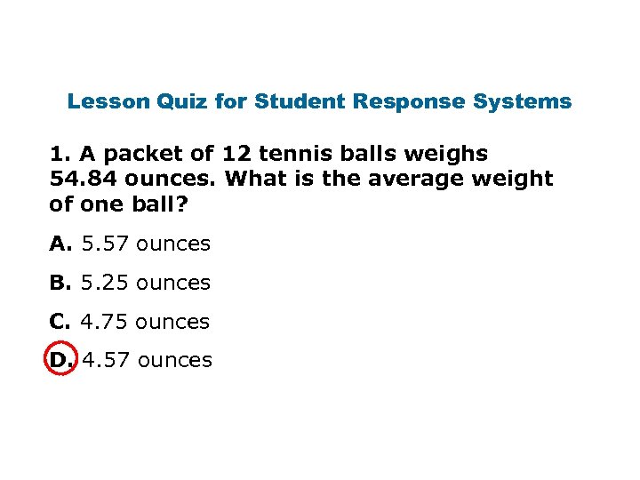 Lesson Quiz for Student Response Systems 1. A packet of 12 tennis balls weighs