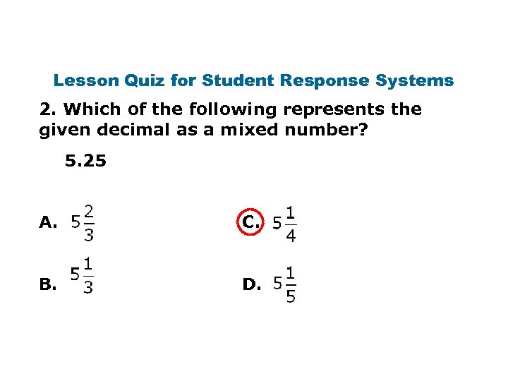 Lesson Quiz for Student Response Systems 2. Which of the following represents the given