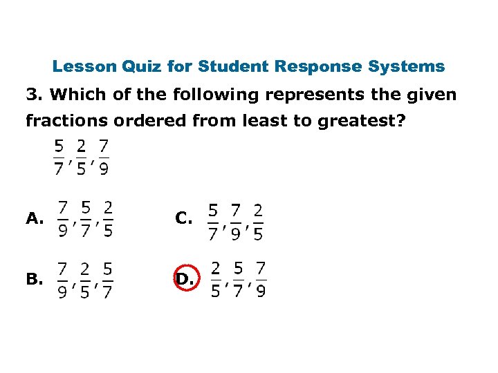 Lesson Quiz for Student Response Systems 3. Which of the following represents the given