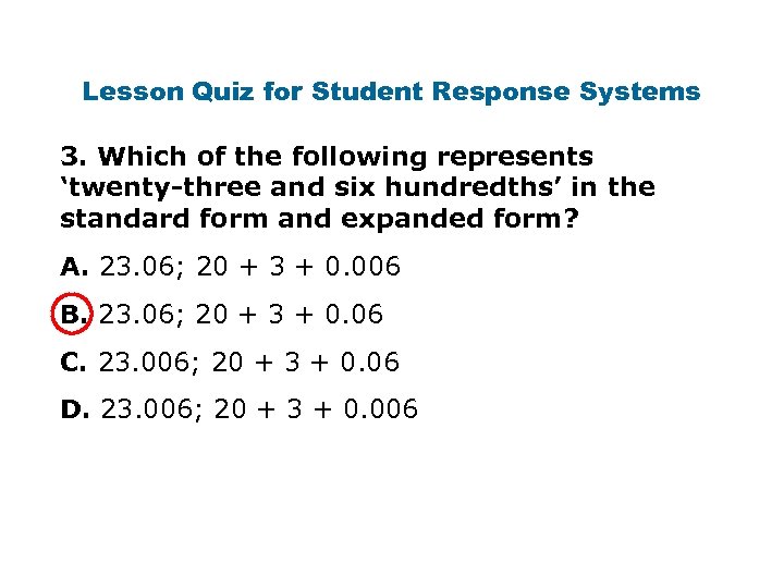 Lesson Quiz for Student Response Systems 3. Which of the following represents ‘twenty-three and