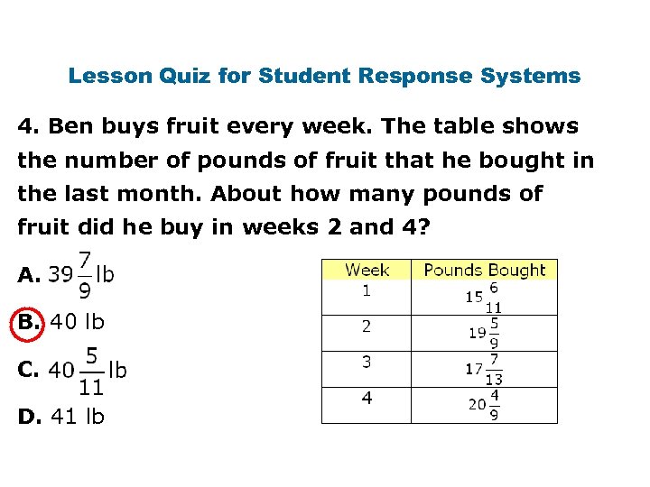 Lesson Quiz for Student Response Systems 4. Ben buys fruit every week. The table