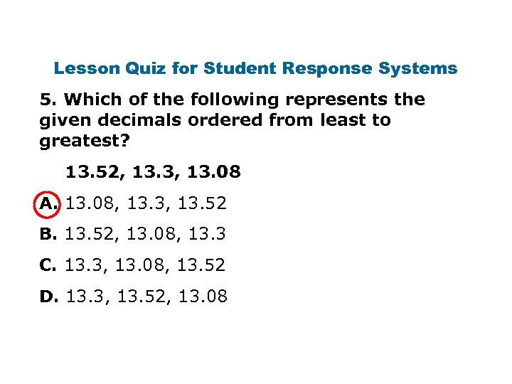 Lesson Quiz for Student Response Systems 5. Which of the following represents the given