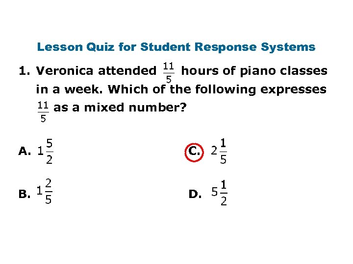 Lesson Quiz for Student Response Systems 1. Veronica attended hours of piano classes in