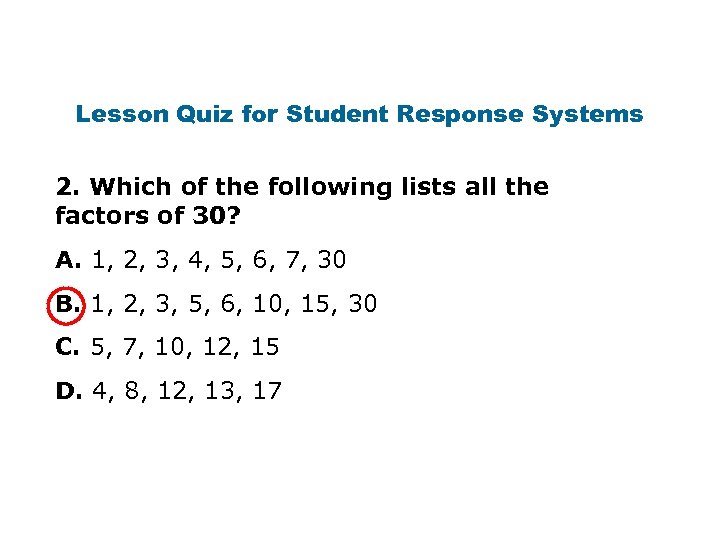 Lesson Quiz for Student Response Systems 2. Which of the following lists all the