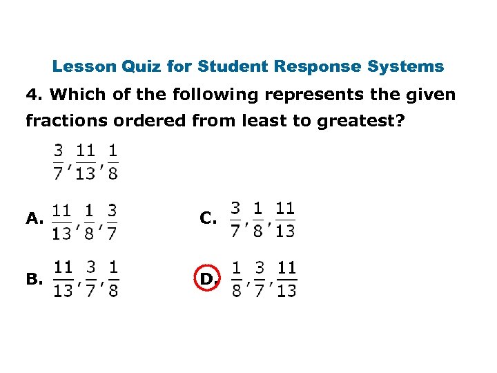 Lesson Quiz for Student Response Systems 4. Which of the following represents the given