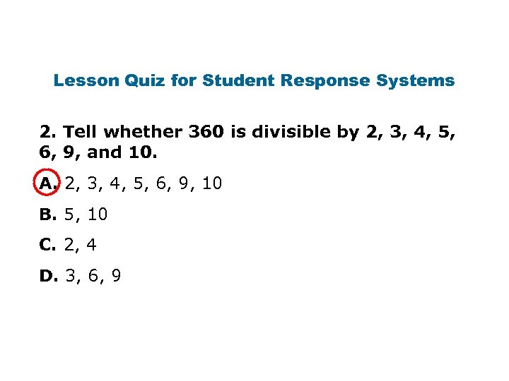 Lesson Quiz for Student Response Systems 2. Tell whether 360 is divisible by 2,