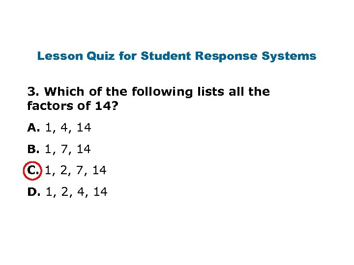 Lesson Quiz for Student Response Systems 3. Which of the following lists all the