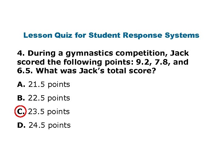 Lesson Quiz for Student Response Systems 4. During a gymnastics competition, Jack scored the