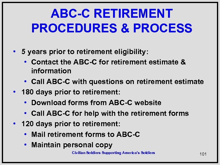 ABC-C RETIREMENT PROCEDURES & PROCESS • 5 years prior to retirement eligibility: • Contact