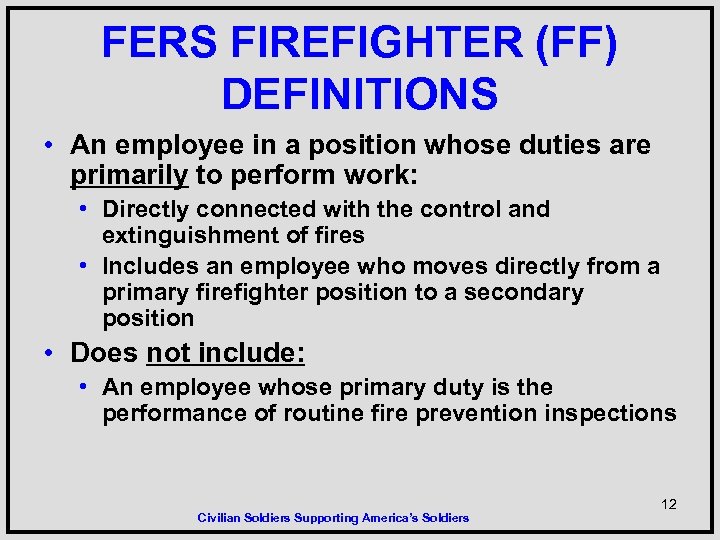 FERS FIREFIGHTER (FF) DEFINITIONS • An employee in a position whose duties are primarily