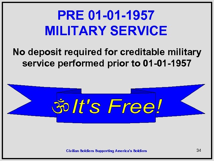 PRE 01 -01 -1957 MILITARY SERVICE No deposit required for creditable military service performed