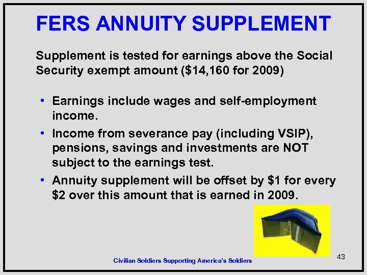 FERS ANNUITY SUPPLEMENT Supplement is tested for earnings above the Social Security exempt amount