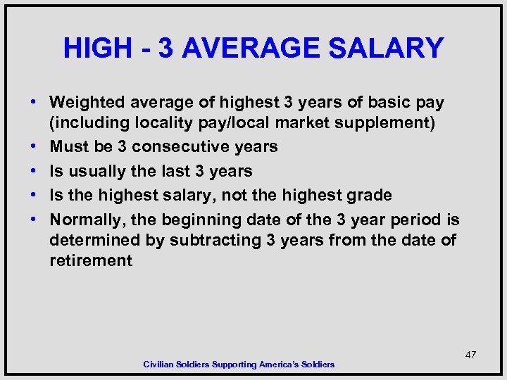 HIGH - 3 AVERAGE SALARY • Weighted average of highest 3 years of basic