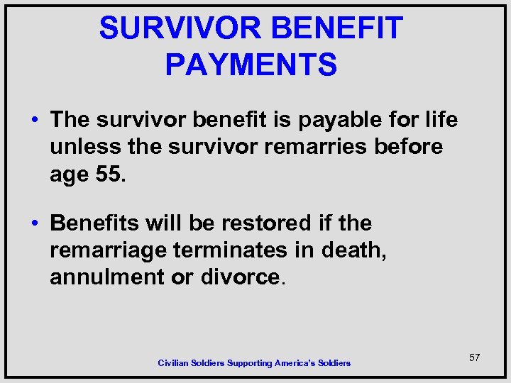 SURVIVOR BENEFIT PAYMENTS • The survivor benefit is payable for life unless the survivor