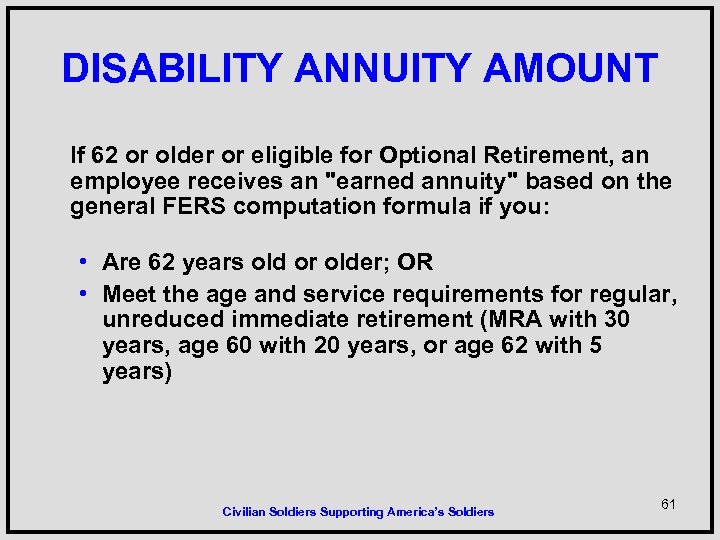 DISABILITY ANNUITY AMOUNT If 62 or older or eligible for Optional Retirement, an employee