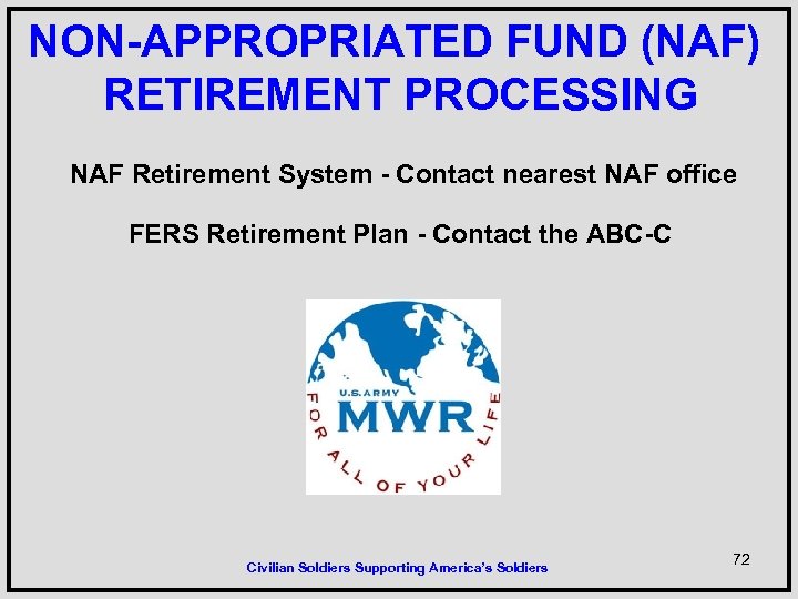 NON-APPROPRIATED FUND (NAF) RETIREMENT PROCESSING NAF Retirement System - Contact nearest NAF office FERS