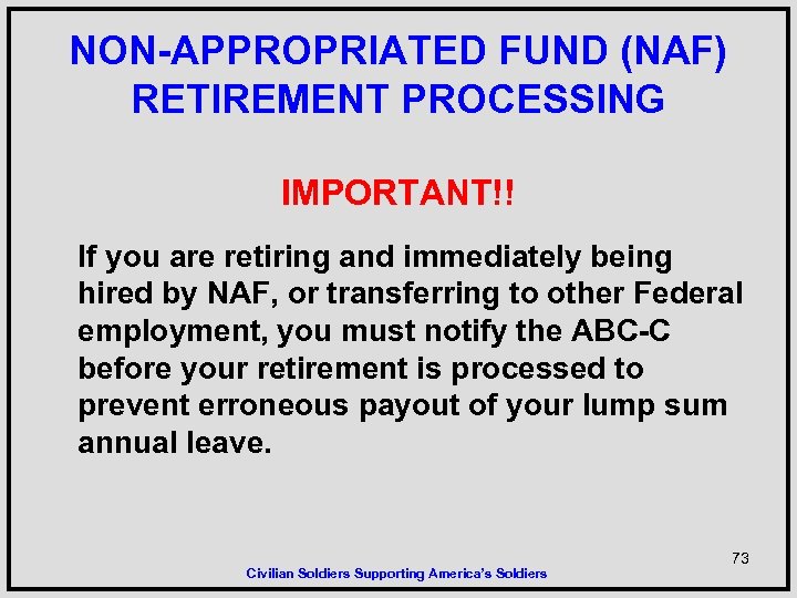 NON-APPROPRIATED FUND (NAF) RETIREMENT PROCESSING IMPORTANT!! If you are retiring and immediately being hired