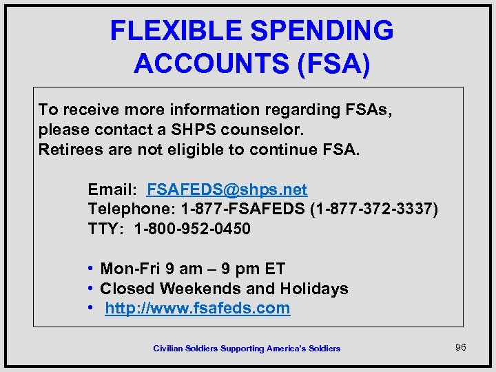 FLEXIBLE SPENDING ACCOUNTS (FSA) To receive more information regarding FSAs, please contact a SHPS