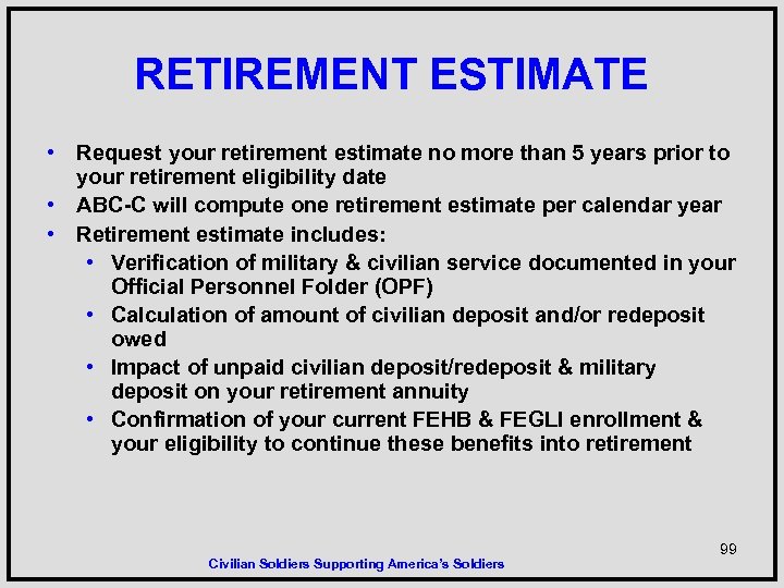 RETIREMENT ESTIMATE • Request your retirement estimate no more than 5 years prior to