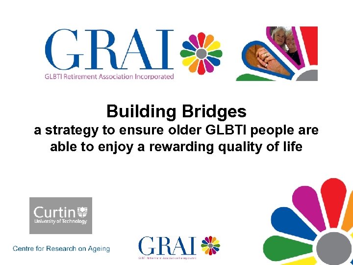 Building Bridges a strategy to ensure older GLBTI people are able to enjoy a