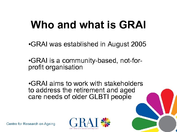Who and what is GRAI • GRAI was established in August 2005 • GRAI