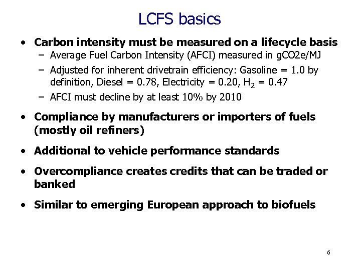 LCFS basics • Carbon intensity must be measured on a lifecycle basis – Average