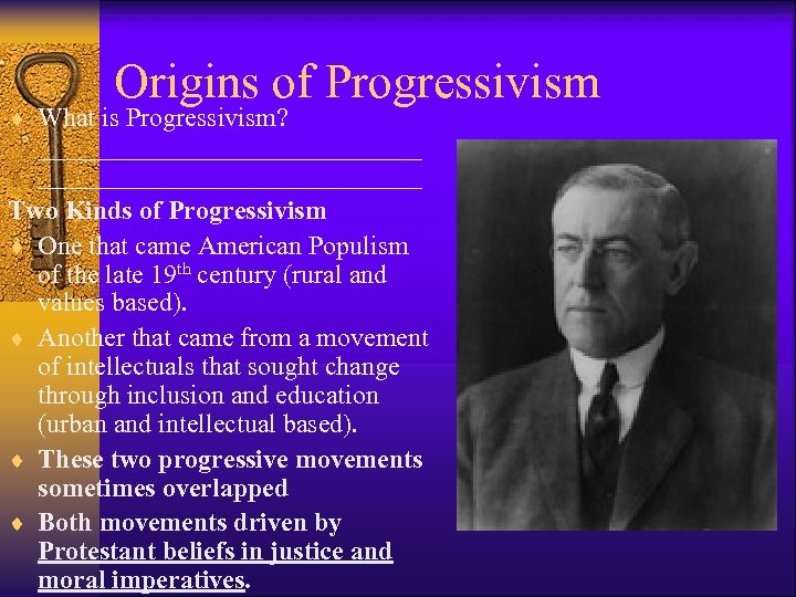 Origins of Progressivism ¨ What is Progressivism? _____________________________ Two Kinds of Progressivism ¨ One