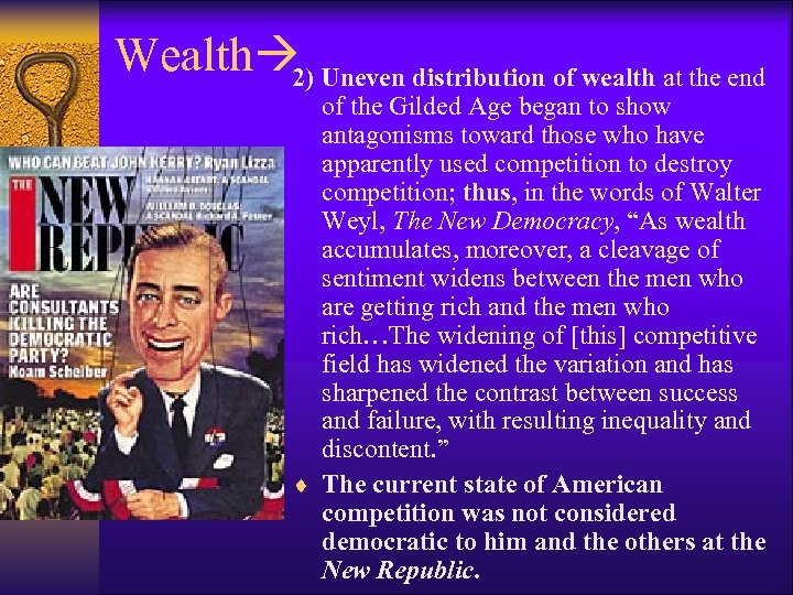 Wealth 2) Uneven distribution of wealth at the end of the Gilded Age began