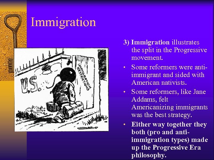 Immigration 3) Immigration illustrates the split in the Progressive movement. • Some reformers were