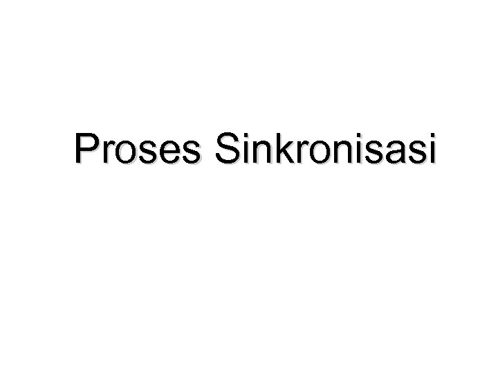 Proses Sinkronisasi 