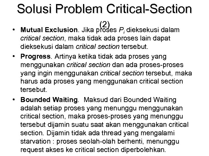 Solusi Problem Critical-Section (2) • Mutual Exclusion. Jika proses Pi dieksekusi dalam critical section,