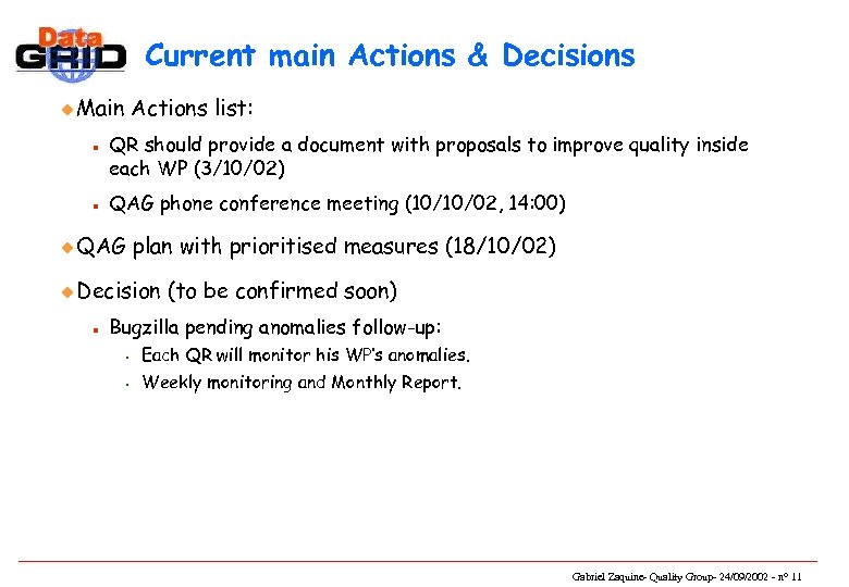Current main Actions & Decisions u Main n n Actions list: QR should provide