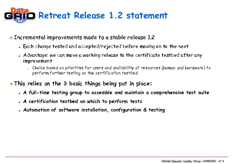 Retreat Release 1. 2 statement u Incremental n n improvements made to a stable