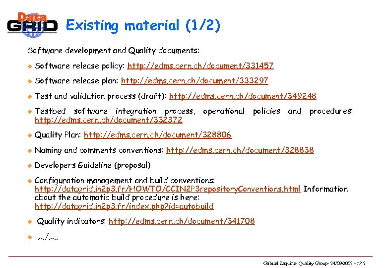 Existing material (1/2) Software development and Quality documents: u Software release policy: http: //edms.