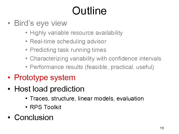 Outline • Bird’s eye view • • • Highly variable resource availability Real-time scheduling