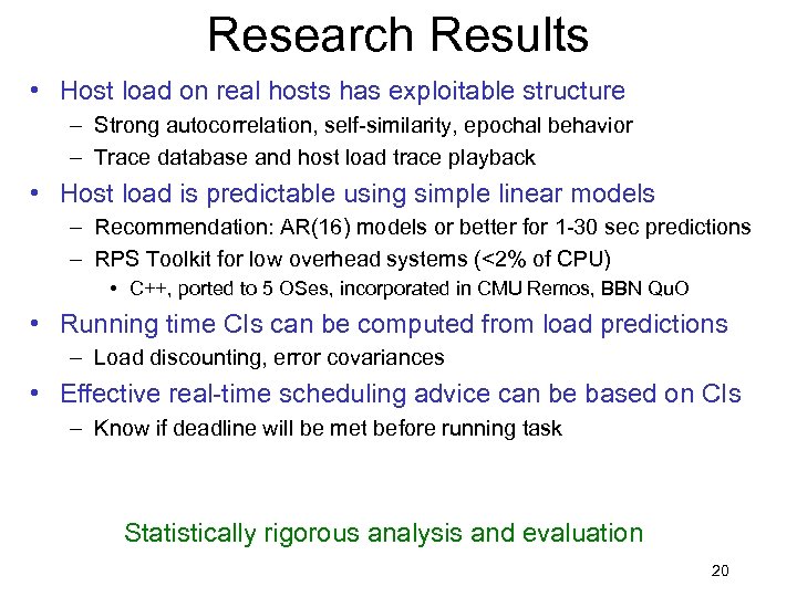 Research Results • Host load on real hosts has exploitable structure – Strong autocorrelation,