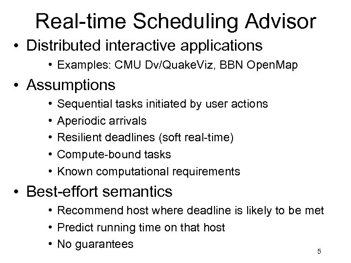 Real-time Scheduling Advisor • Distributed interactive applications • Examples: CMU Dv/Quake. Viz, BBN Open.