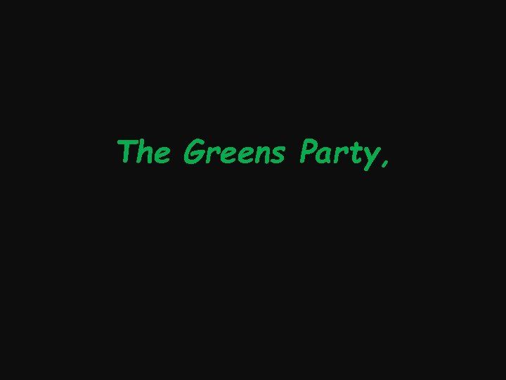 The Greens Party, 