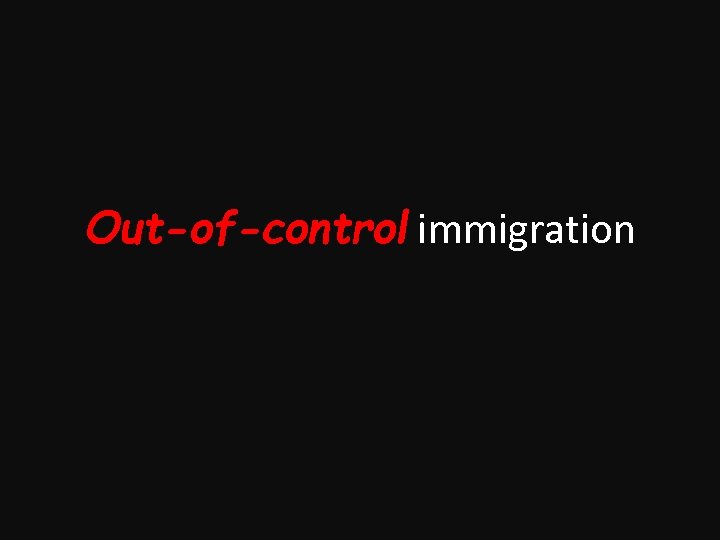 Out-of-control immigration 