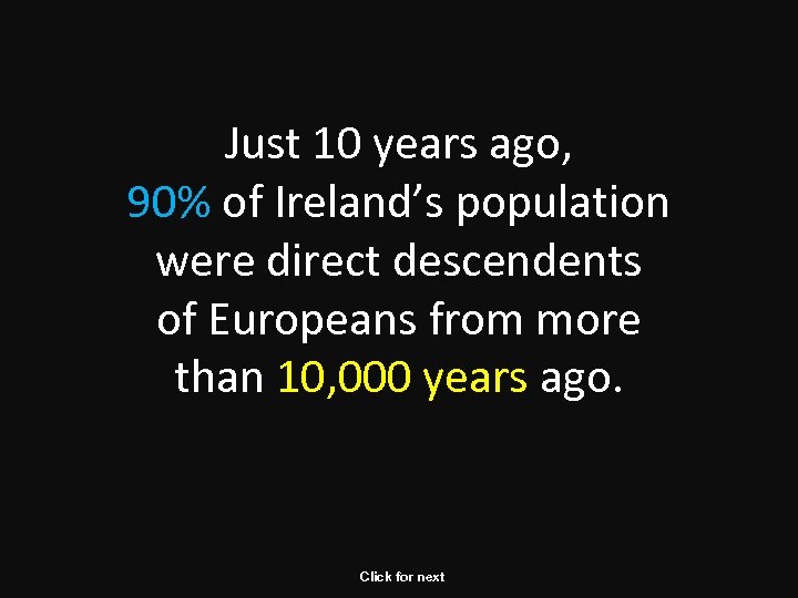 Just 10 years ago, 90% of Ireland’s population were direct descendents of Europeans from