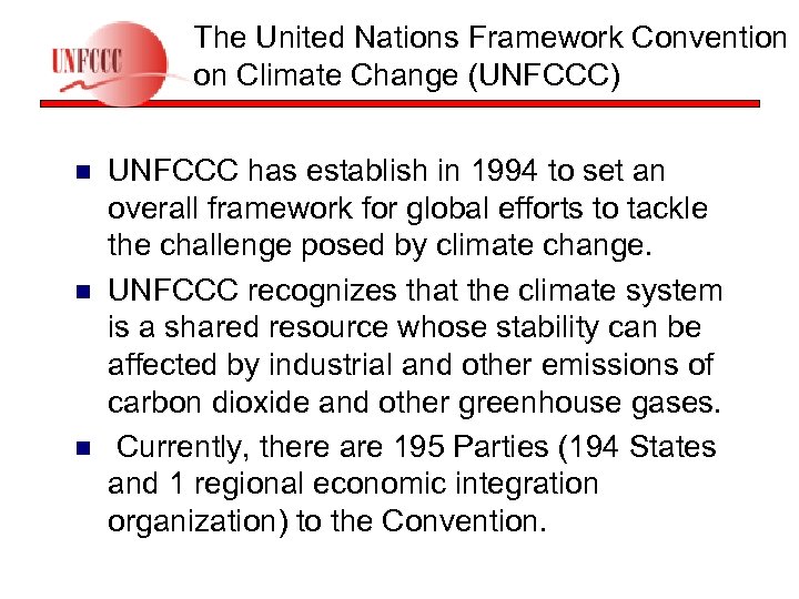 The United Nations Framework Convention on Climate Change (UNFCCC) n n n UNFCCC has