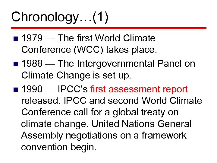 Chronology…(1) 1979 — The first World Climate Conference (WCC) takes place. n 1988 —