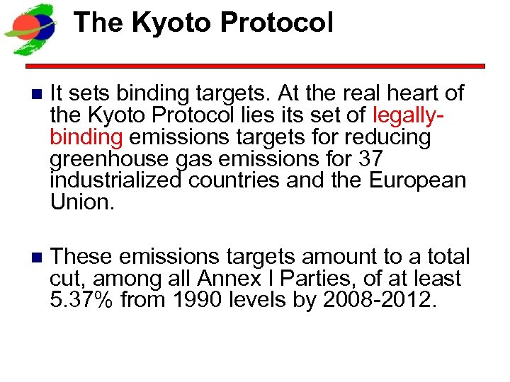 The Kyoto Protocol n It sets binding targets. At the real heart of the