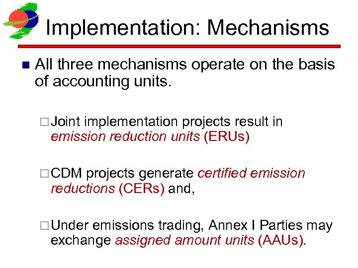 Implementation: Mechanisms n All three mechanisms operate on the basis of accounting units. ¨